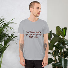 Load image into Gallery viewer, Short-Sleeve Unisex T-Shirt Don&#39;t Look Back