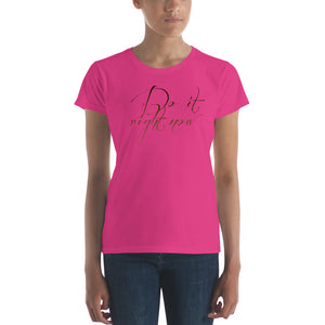 Women's short sleeve t-shirt Do it Right Now