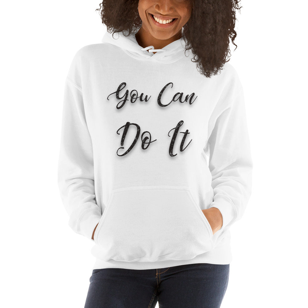 Hooded Sweatshirt You Can Do It