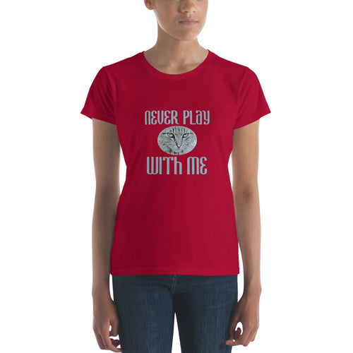 Women's short sleeve t-shirt Never Play With Me