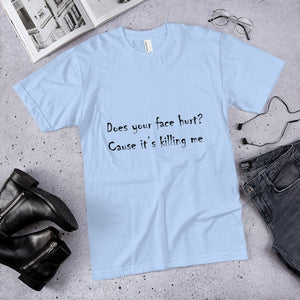 Your Face Hurt T-Shirt