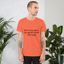 Load image into Gallery viewer, Short-Sleeve Unisex T-Shirt Don&#39;t Look Back