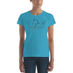 Women's short sleeve t-shirt Do it Right Now