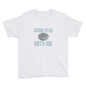 Youth Short Sleeve T-Shirt Never Play With Me