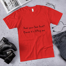 Load image into Gallery viewer, Your Face Hurt T-Shirt