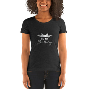 It's My Birthday Ladies' short sleeve t-shirt