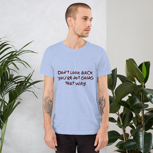 Short-Sleeve Unisex T-Shirt Don't Look Back