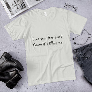 Your Face Hurt T-Shirt