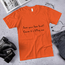 Load image into Gallery viewer, Your Face Hurt T-Shirt